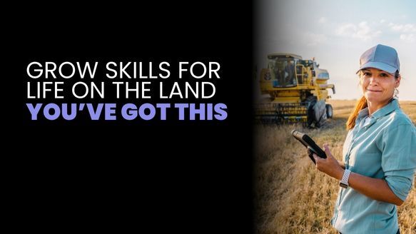 Grow skill for life on the land- you've got this
